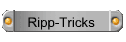 Ripp-Tricks